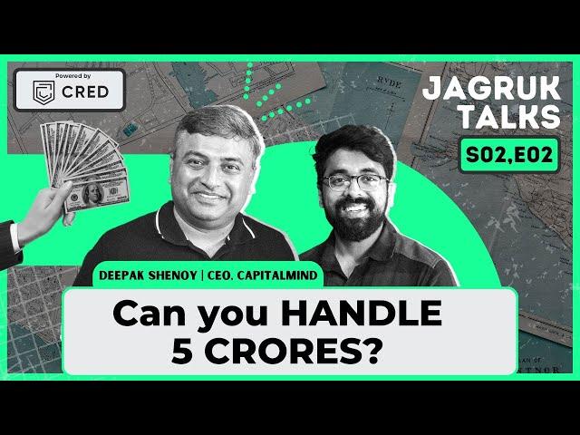 Can you Handle 5 Crores? ft Deepak Shenoy  | @CRED_club  Jagruk Talks S2E2