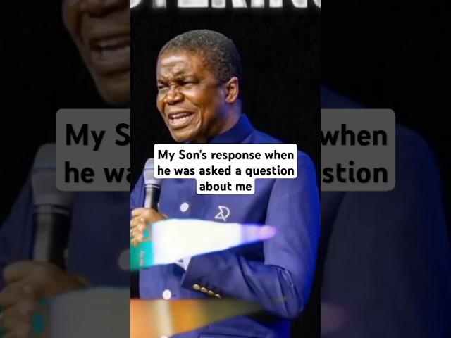 My Son's response when he was asked a question about me. - Bishop David Abioye