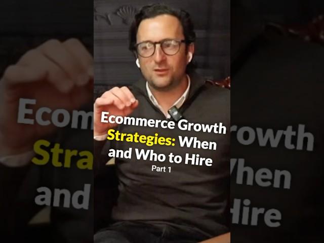 Ecommerce Growth Strategies: When and Who to Hire Part 1 #ecommerce #ecommercebusiness