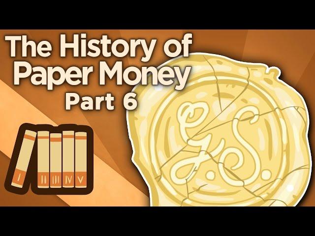 The History of Paper Money - The Gold Standard - Extra History - Part 6