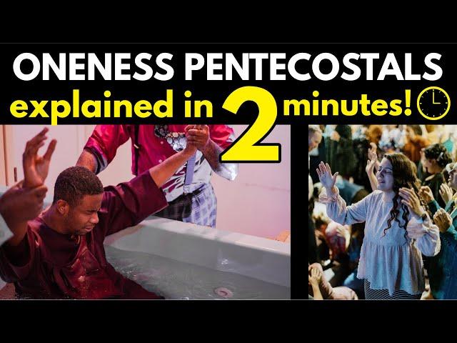 Oneness Pentecostals Explained in 2 1/2 minutes