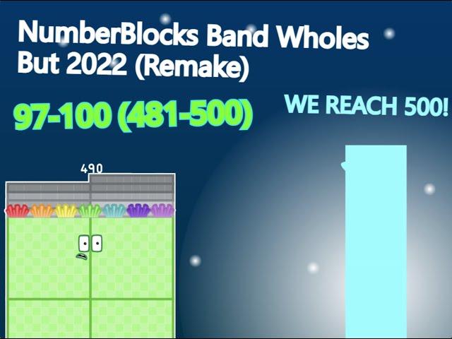 NumberBlocks Band Wholes But 2022 (Remake) 97-100 (481-500)