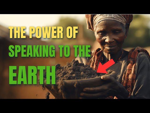 Unlocking the Ancient Power of SPEAKING to the Earth