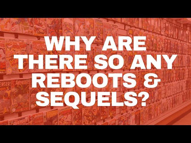 Why are there so many Sequels and Reboots