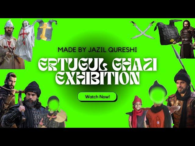 Ertugul Ghazi exhibition | Made By Jazil Qureshi | Presented By Jazil Qureshi