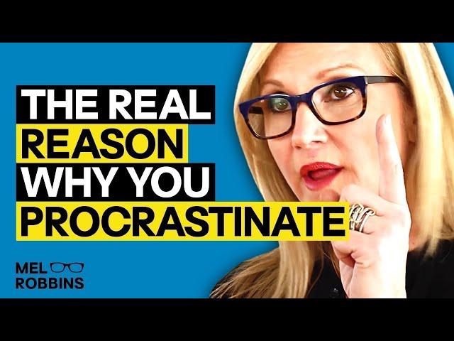 The reason you procrastinate (It's not what you think) | Mel Robbins