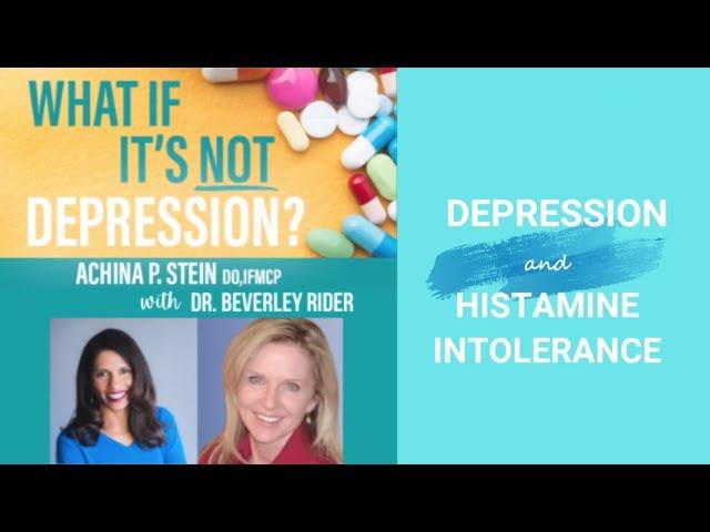 Depression and Histamine Intolerance With Dr. Beverley Rider and Dr. Achina Stein