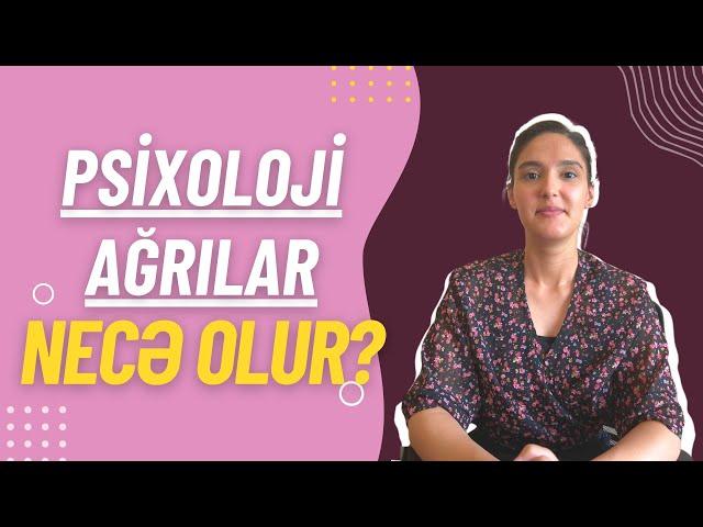 Psixoloji Ağrılar- Psixoloji Ağrıların əlamətləri