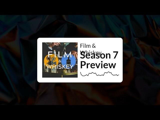 Season 7 Preview | Film & Whiskey Podcast