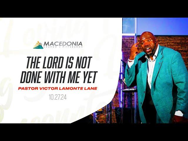 The Lord Is Not Done With Me Yet | Dr. Victor LaMonte Lane #Deeper #MCOP