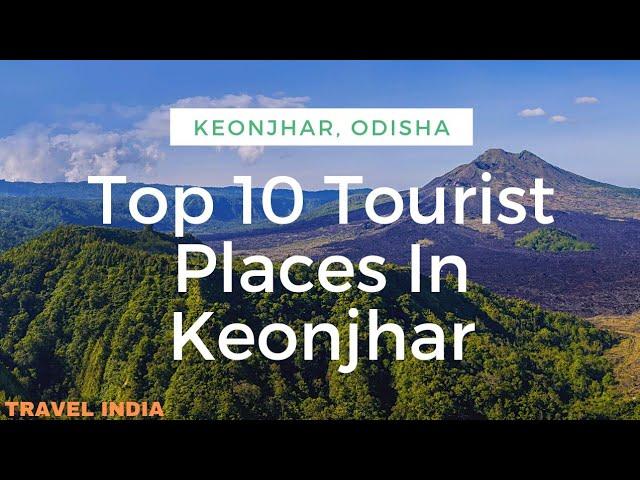 Top 10 Tourist Places In Keonjhar, Odisha