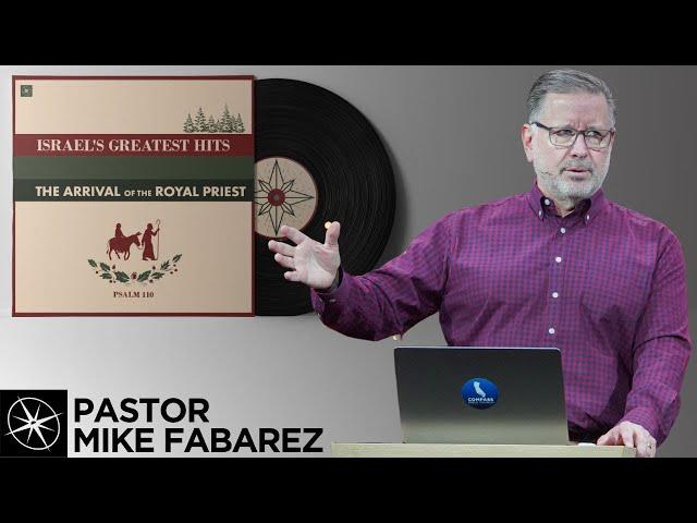 Israel’s Greatest Hits: The Arrival of the Royal Priest (Psalm 110) | Pastor Mike Fabarez