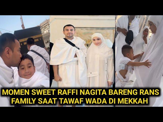 MOMENT MANIS KEBERSAMAAN RAFFI NAGITA BARENG CIPUNG RAFATHAR LAKSANAKAN TAWAF WADA DI MEKKAH