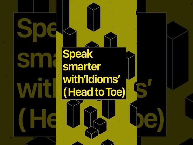 Speak smarter with’Idioms’.(Idioms with eye)