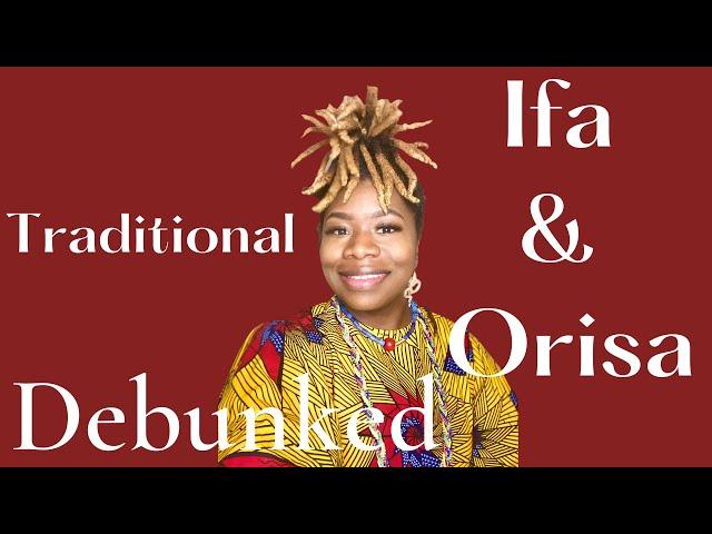 Traditional Ifa and Orisa Debunked