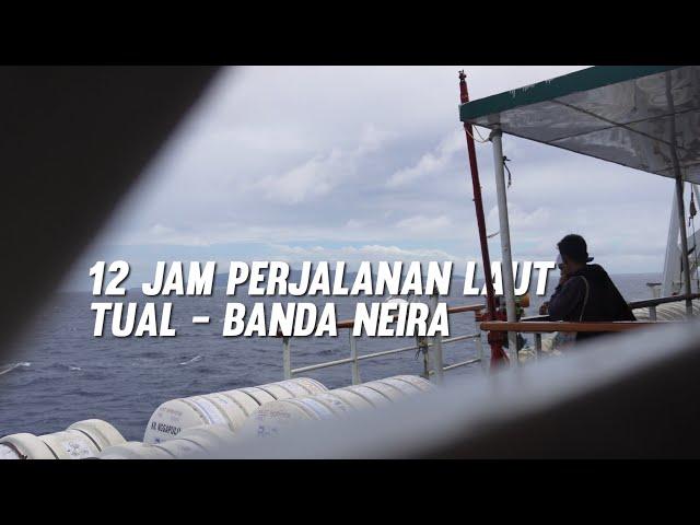 12 JAM PERJALANAN LAUT DARI KOTA TUAL KE BANDA NEIRA DENGAN KM NGAPULU  | EP. 11