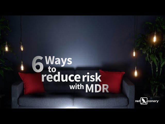 Ways to reduce risk with MDR | Red Canary