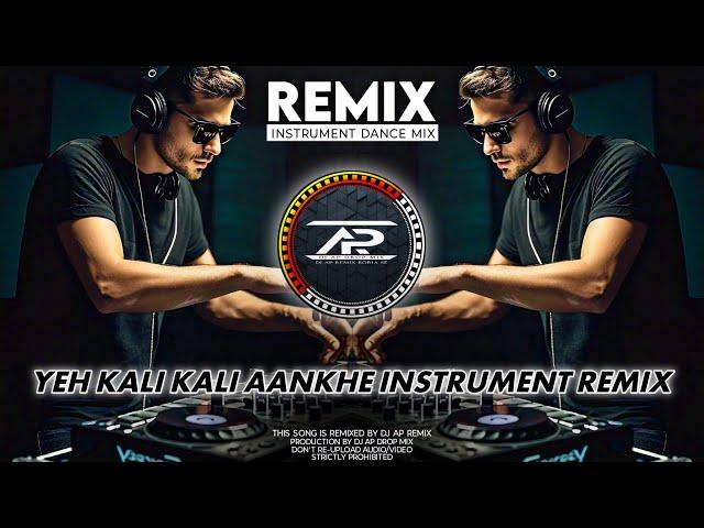 Yeh Kaali Kaali Aankhen | Instrumental Remix | Unique EDM Music | Dj AP Remix