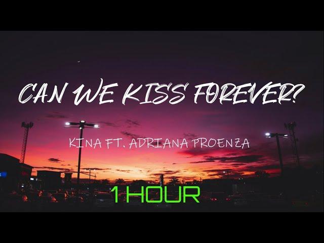 Kina - Can We Kiss Forever? ft. Adriana Proenza (1 Hour Lyric Video)