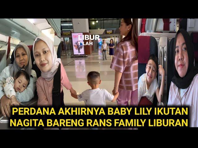 PERDANA NAGITA NGAJAK  BABY LILY LIBURAN BARENG RANS FAMILY