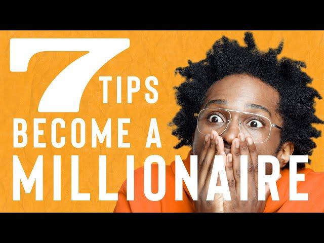 Seven Tips To Become A Millionaire