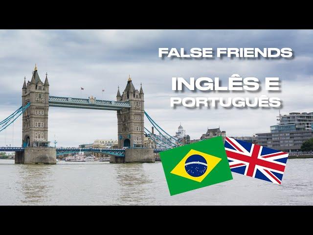 Tomar Cuidado com esses 25 False friends em Inglês e Português