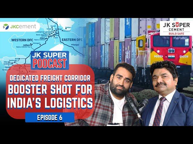 JK Super Podcast l Episode 6 l Dedicated Freight Corridor l Mr. Hari Mohan Gupta