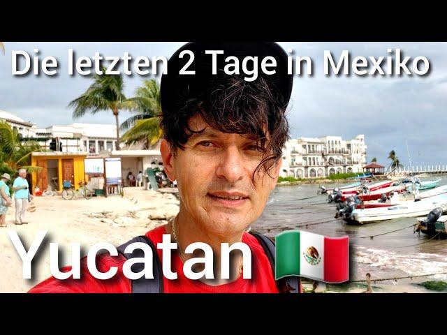 Die letzten 2 Tage in Mexiko, Yucatan 