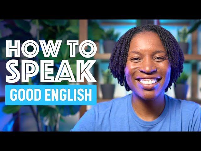 HOW TO SPEAK GOOD ENGLISH