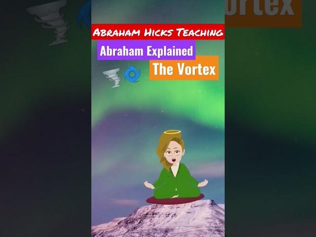 Vortex Explained by Abraham ️ Abraham Hicks Teaching