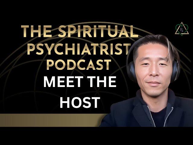 E1 - The Spiritual Psychiatrist Podcast: Meet the Host