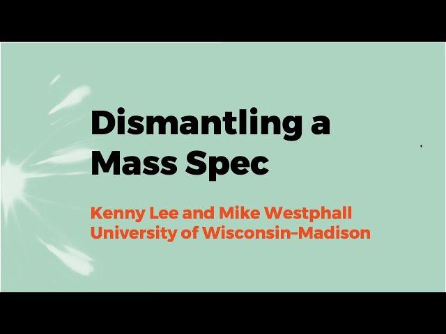 Deconstructing a Mass Spectrometer with Mike Westphall and Kenny Lee, 2021