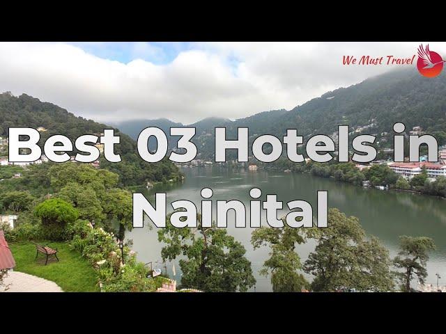 Best 03 Hotels in Nainital | Luxury Resorts in Nainital