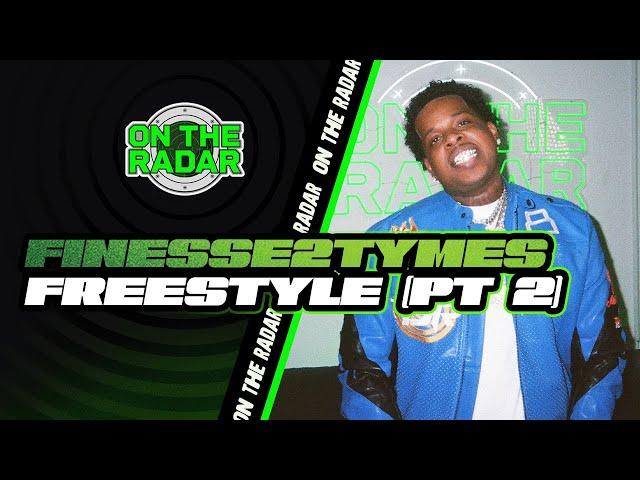 The Finesse2tymes "On The Radar" Freestyle (PART 2)