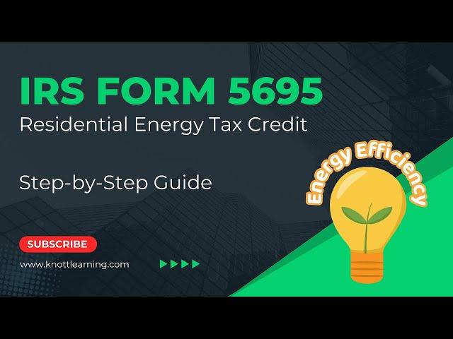 IRS Form 5695 - Residential Energy Tax Credits - Step-by-Step Guide