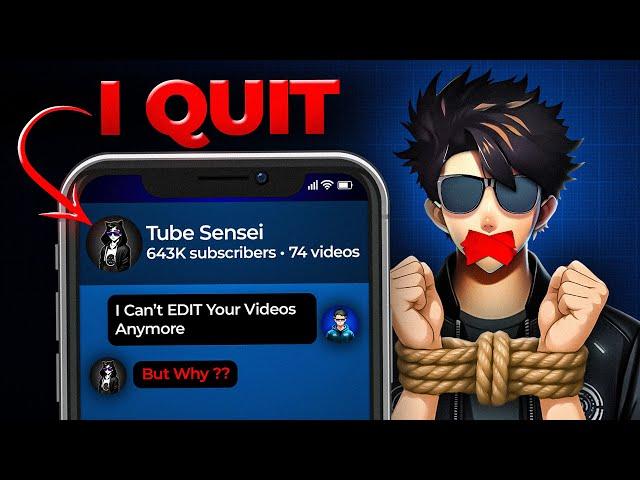 Why I STOP Editing For Tube Sensei After 2 Years | Sad Reality 