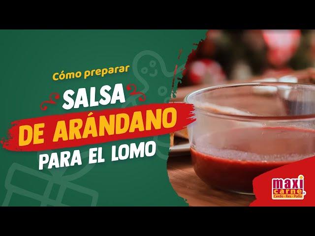 Cómo preparar salsa de arándonos para el lomo | HAZLO CON MAXICARNE