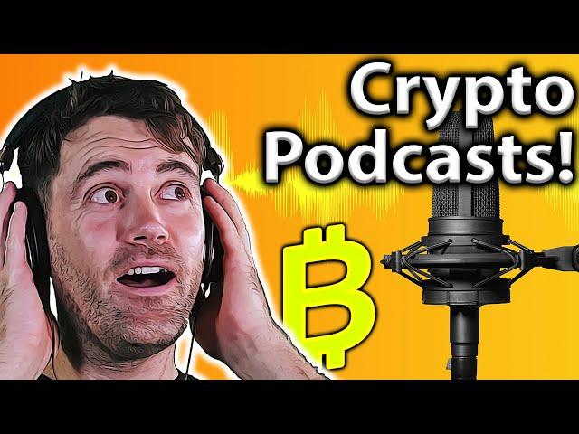 TOP 5 BEST Crypto Podcasts: Listen To These!! 