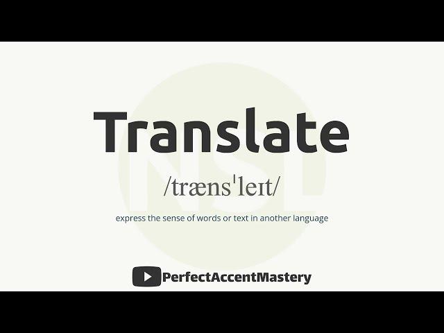 How to Pronounce TRANSLATE | IPL | Definition | Perfect Accent Mastery