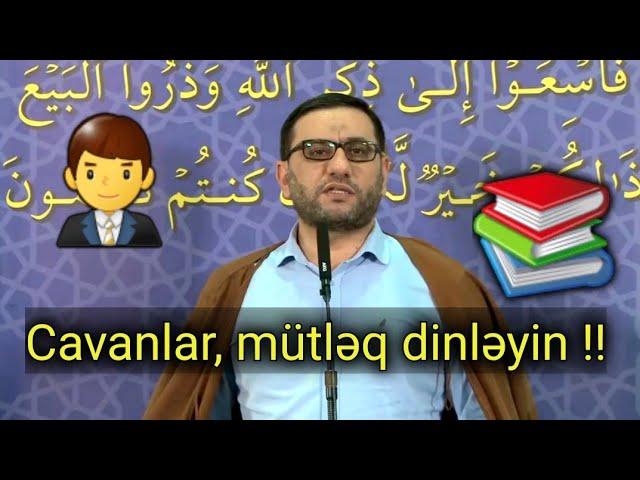 "Cavanlar bu ibadətləri etməsin !" SƏBƏB ? -Hacı Şahin - Elm öyrənməyin önəmi