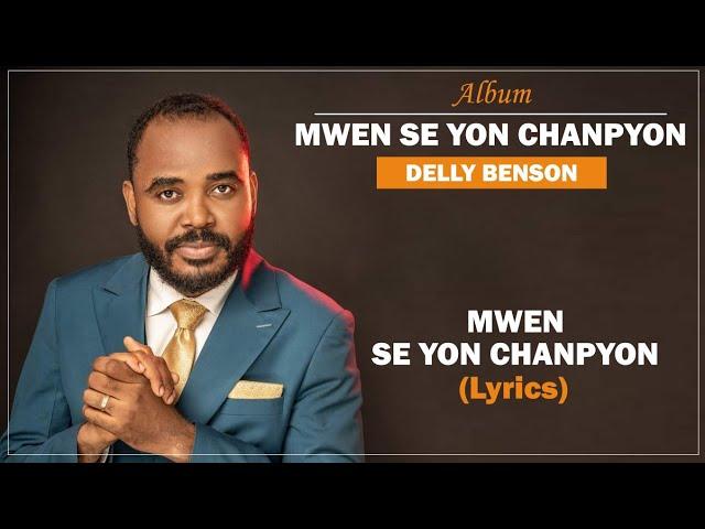 Mwen se yon chanpyon - Delly Benson (Lyrics By Koze Kretyen)