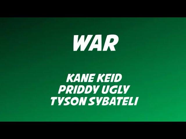 Kane Keid ft Priddy Ugly & Tyson Sybateli - WAR Lyrics