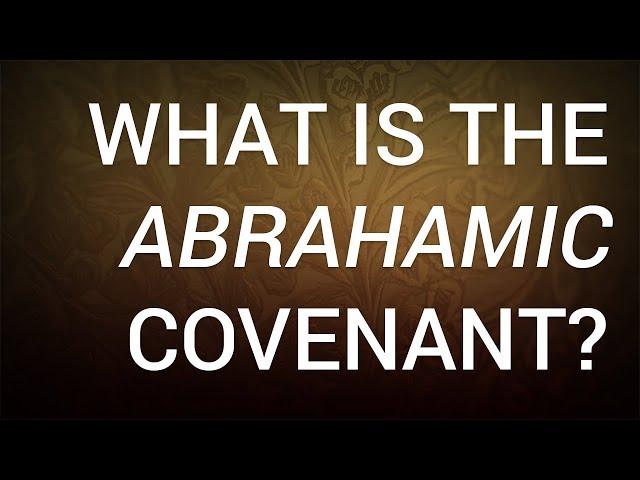 What is the Abrahamic Covenant?