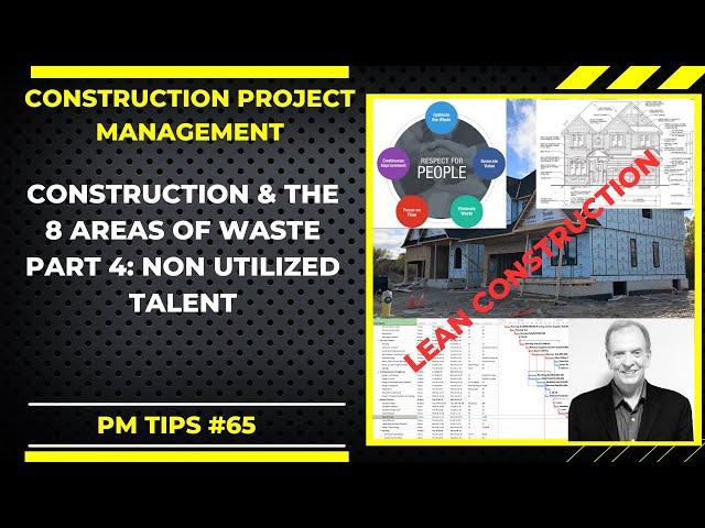 Maximizing Workforce Potential: Tackling Non-Utilized Talent in Lean Construction. PM Tips 65 Part 4