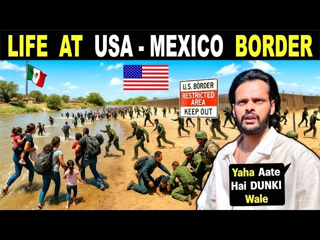 USA - MEXICO Border Life: What No One Shows You  | Indian In USA | Dunki Route To America