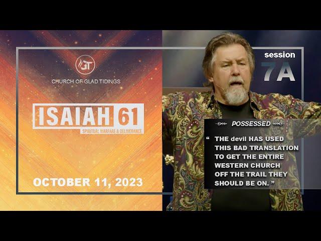 ISAIAH 61 | Session 7A- Dave Bryan - “A New Testament Case For Deliverance”