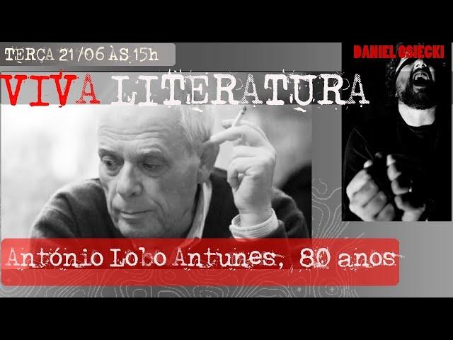 Viva Literatura - António Lobo Antunes, 80 anos