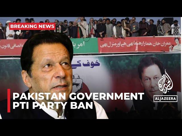 BREAKING NEWS: Pakistan government says moving to ban Imran Khan’s PTI