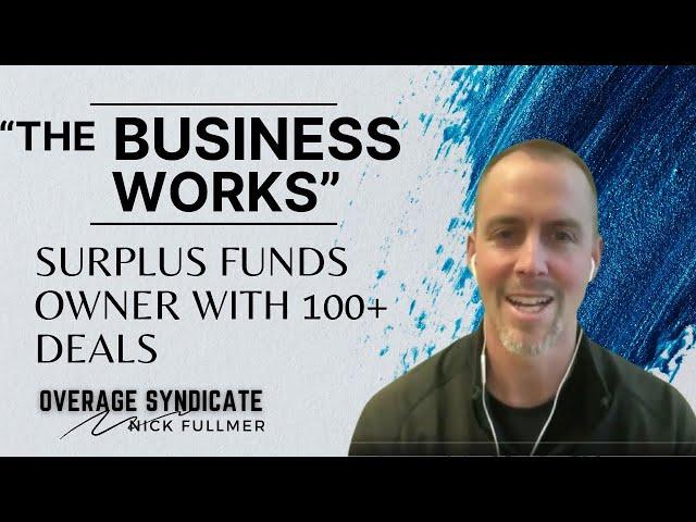 "The Business Works" Wisdom From A Surplus Funds Business Owner Whose Completed 100's of deals