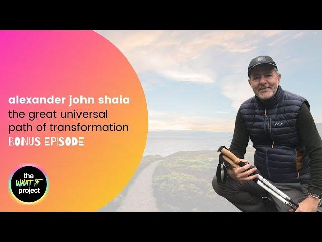 Alexander John Shaia and the Great Universal Path of Transformation